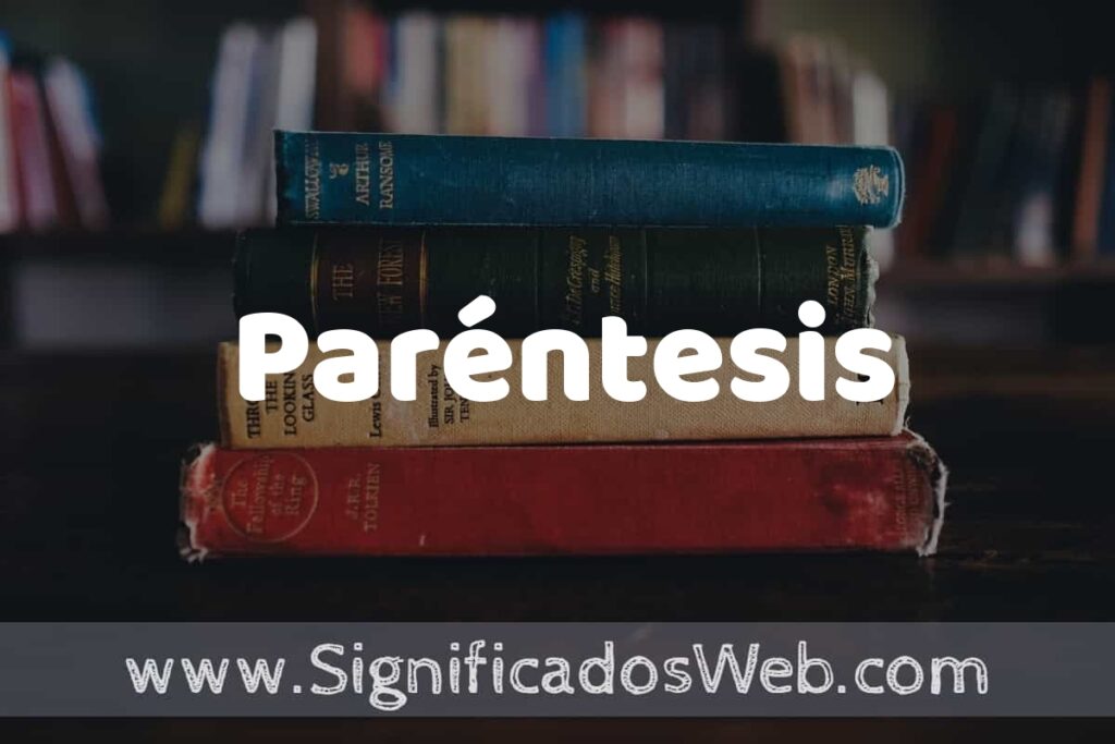 Concepto de Paréntesis ▶️¿Que es? Definición y Significado