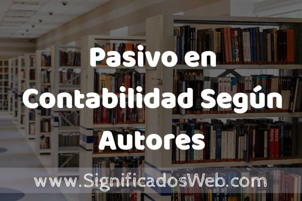 Concepto de Pasivo en Contabilidad Según Autores ✔️ Significado y Definición