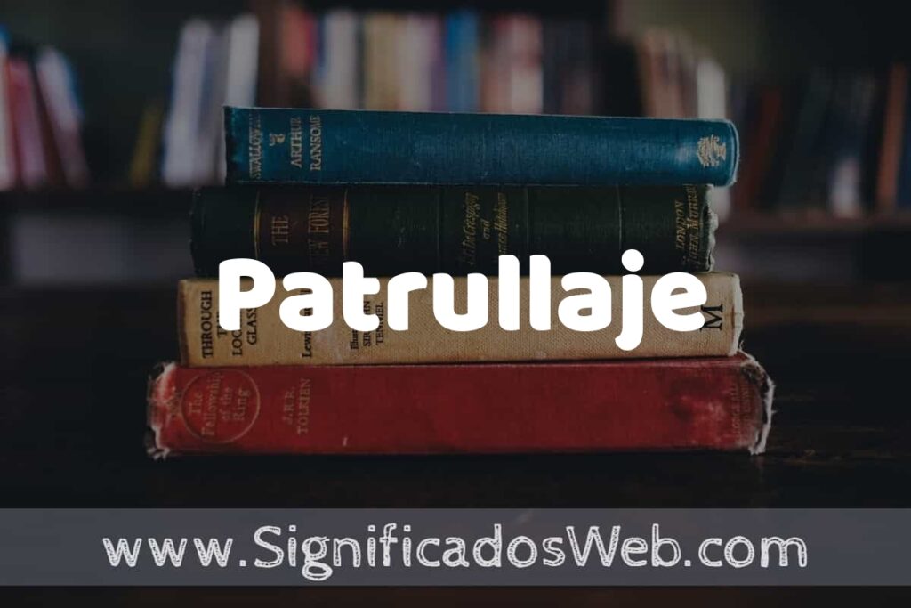 Concepto de Patrullaje ▶️¿Que es? Definición y Significado