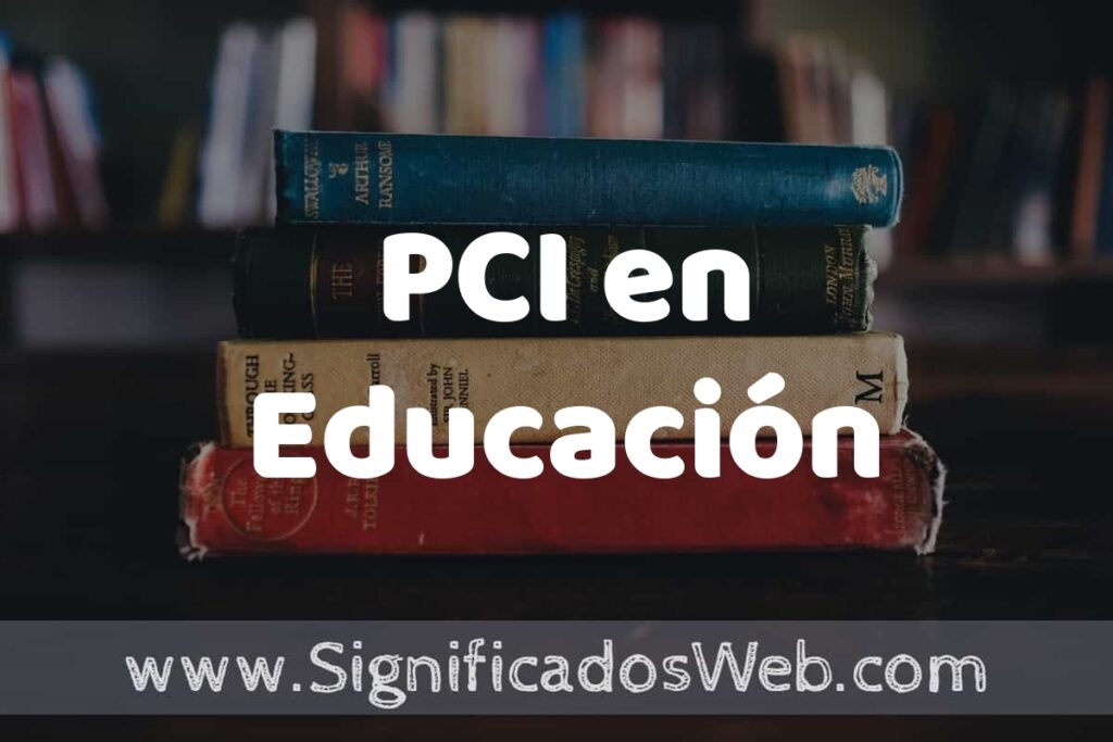 Concepto de PCI en Educación ▶️¿Que es? Definición y Significado