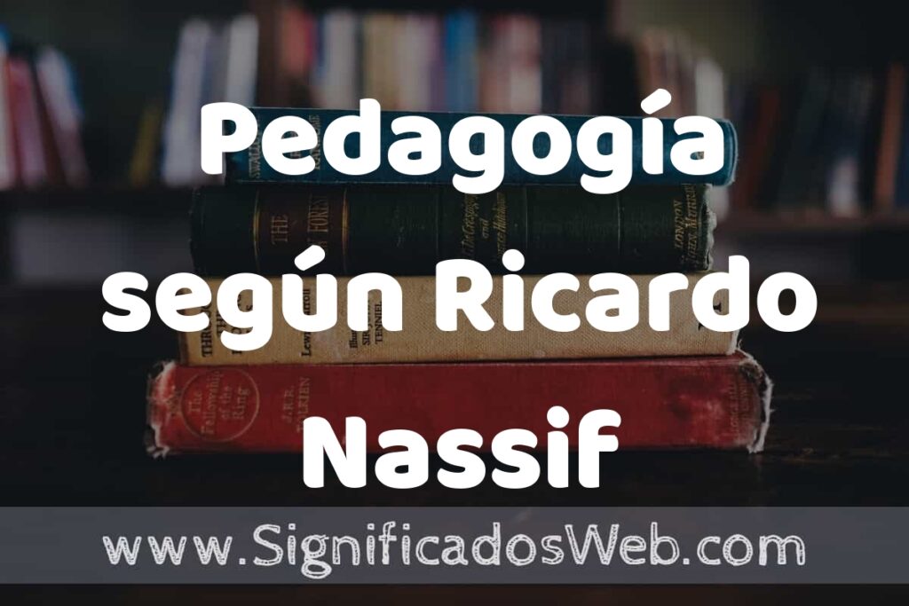 Concepto de Pedagogía según Ricardo Nassif ▶️¿Que es? Definición y Significado