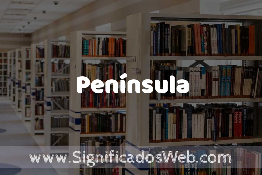 Concepto de Península ✔️ Significado y Definición