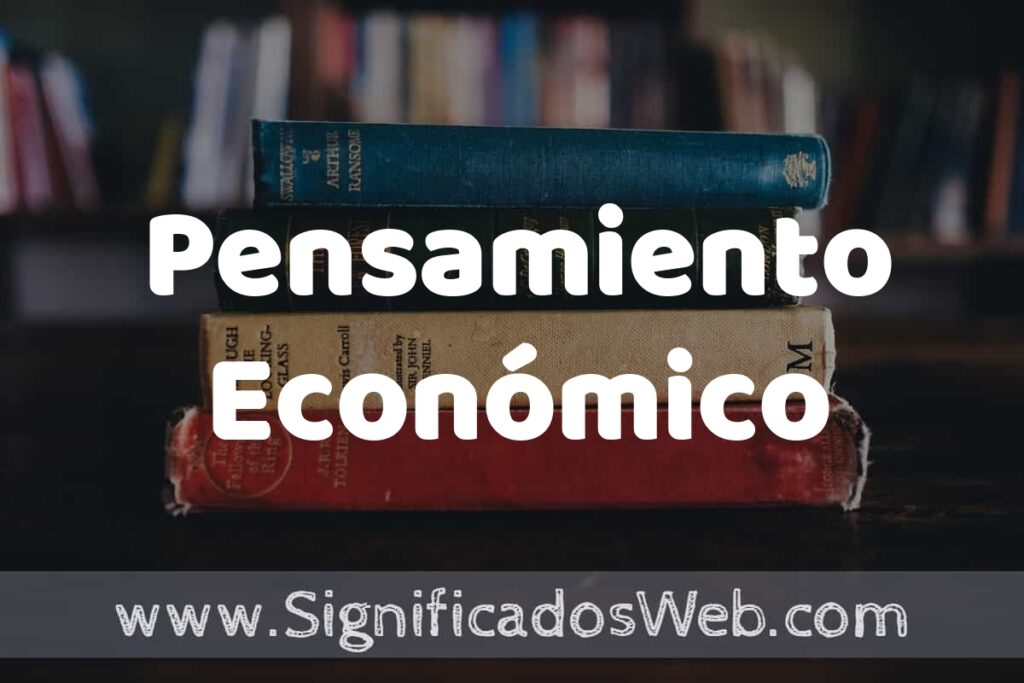 Concepto de Pensamiento Económico ▶️¿Que es? Definición y Significado