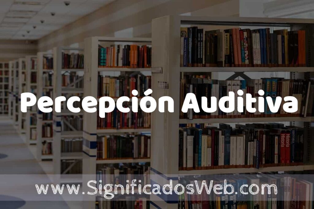 Concepto de Percepción Auditiva ✔️ Significado y Definición