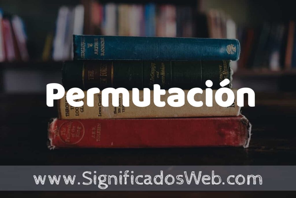Concepto de Permutación ▶️¿Que es? Definición y Significado