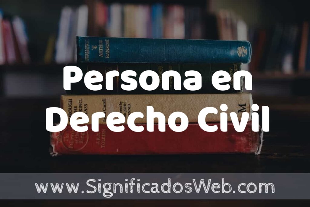 Concepto de Persona en Derecho Civil ▶️¿Que es? Definición y Significado
