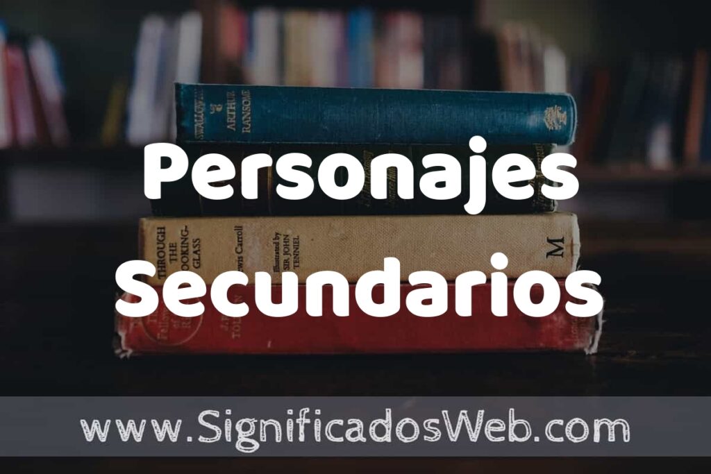 Concepto de Personajes Secundarios ▶️¿Que es? Definición y Significado