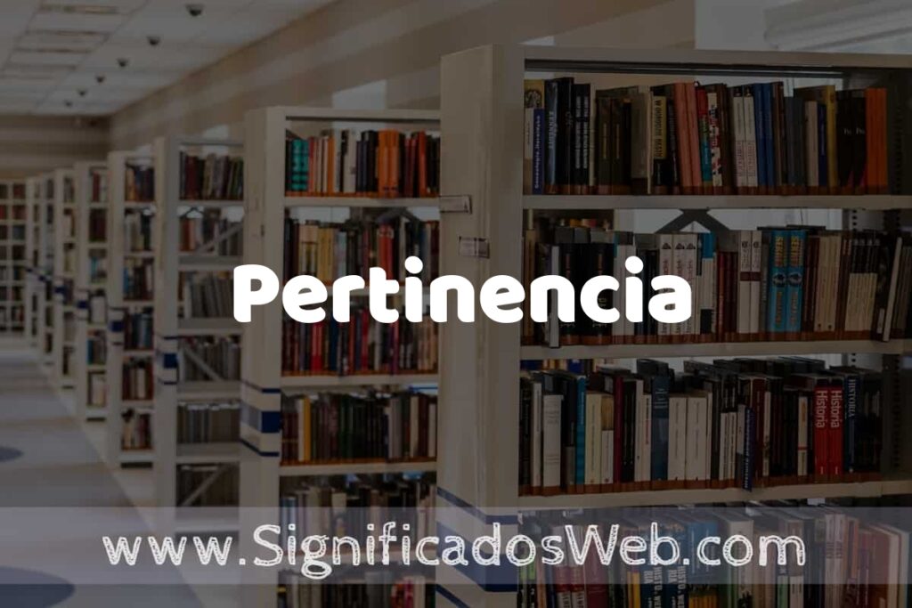 Concepto de Pertinencia ✔️ Significado y Definición