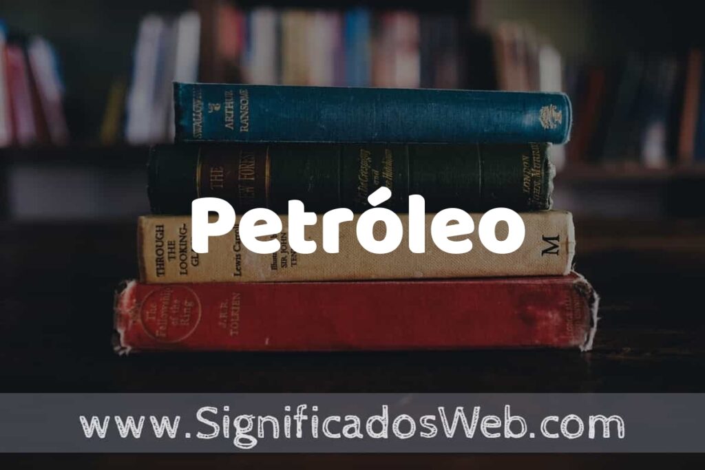 Concepto de Petróleo ▶️¿Que es? Definición y Significado