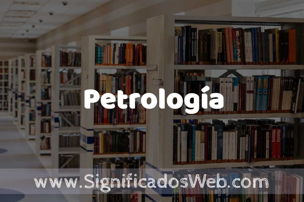 Concepto de Petrología ✔️ Significado y Definición