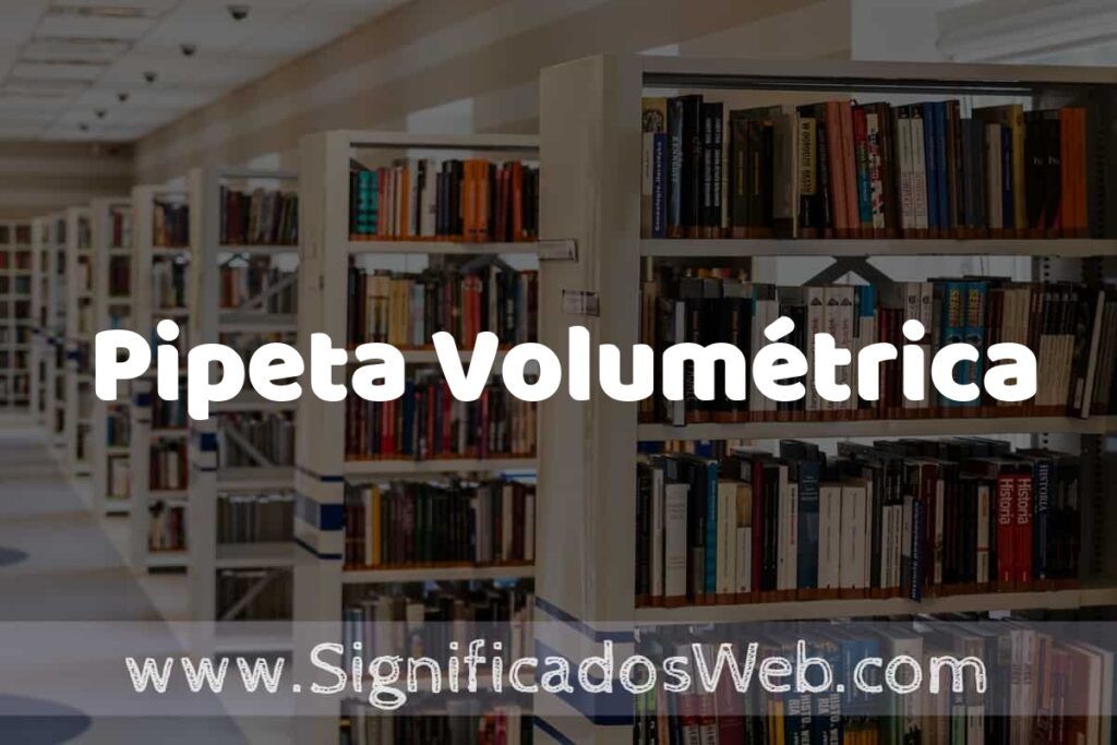 Concepto de Pipeta Volumétrica ✔️ Significado y Definición