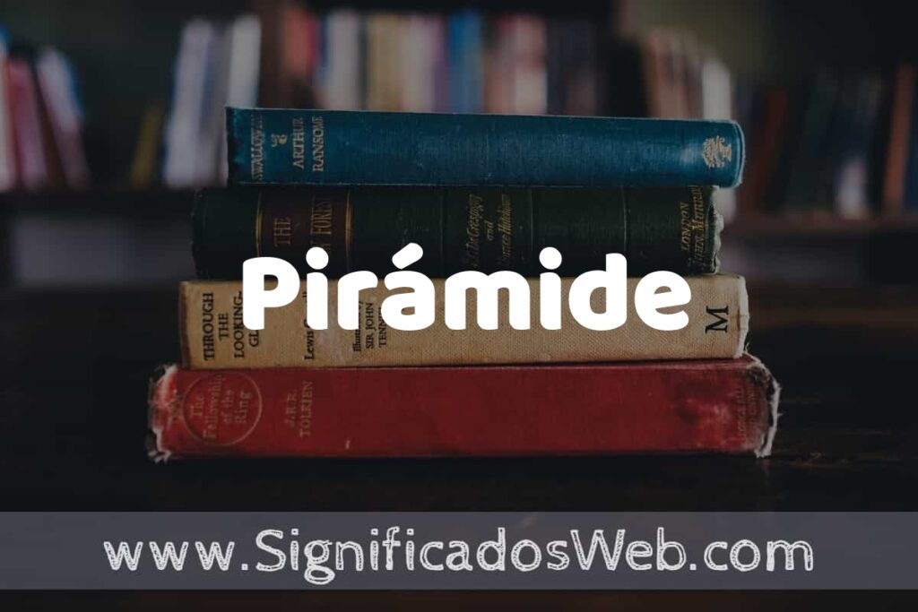 Concepto de Pirámide ▶️¿Que es? Definición y Significado