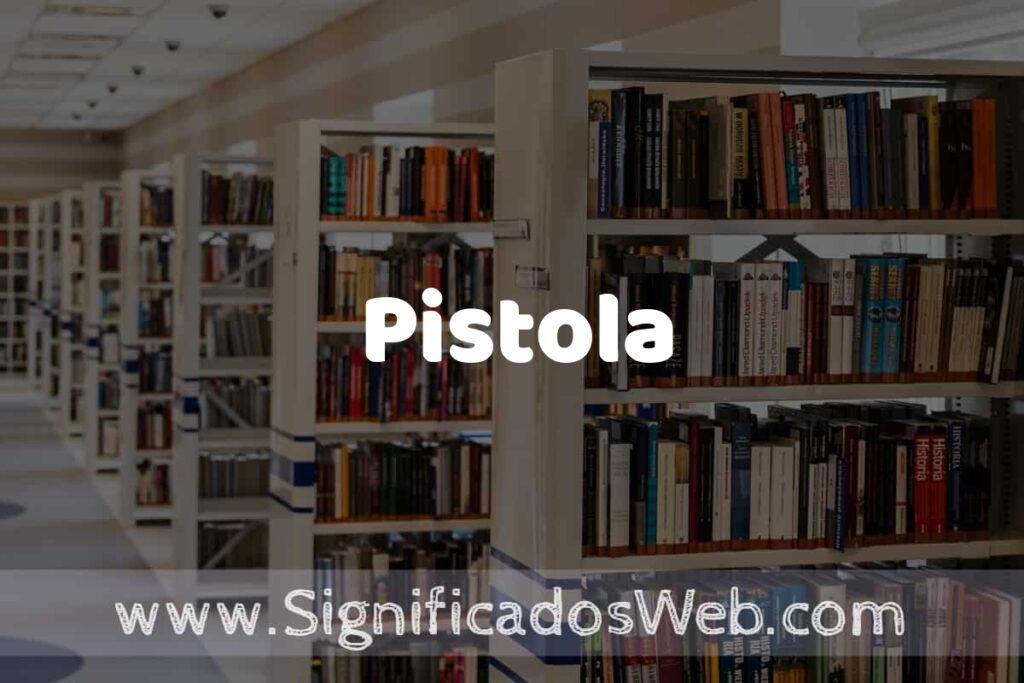 Concepto de Pistola ✔️ Significado y Definición