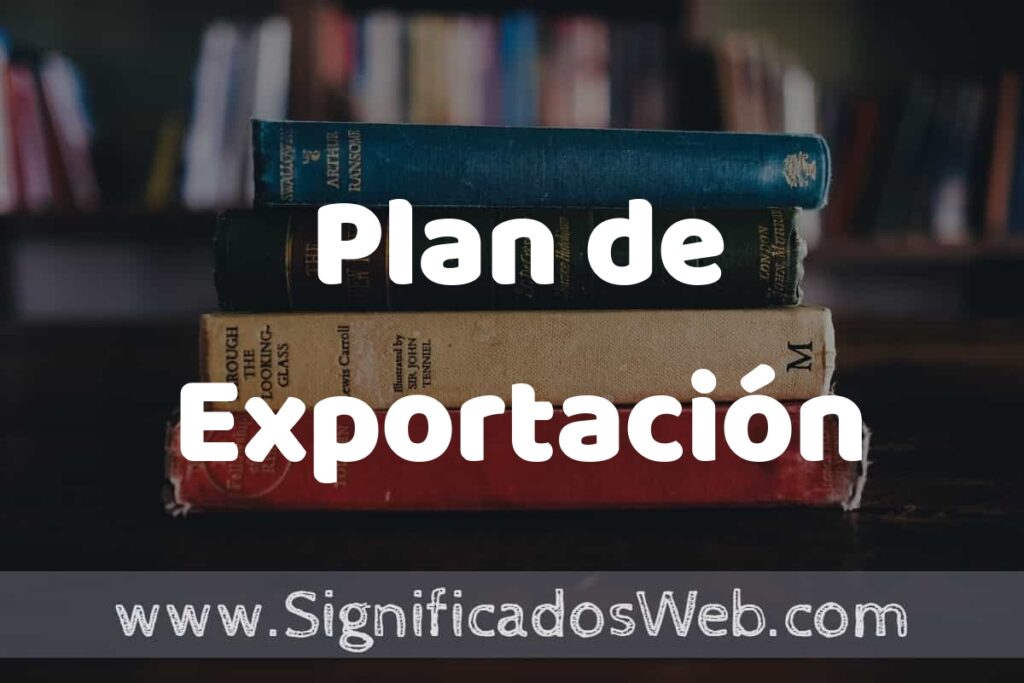 Concepto de Plan de Exportación ▶️¿Que es? Definición y Significado