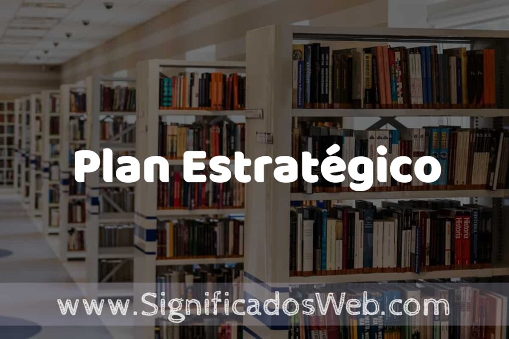 Concepto de Plan Estratégico ✔️ Significado y Definición
