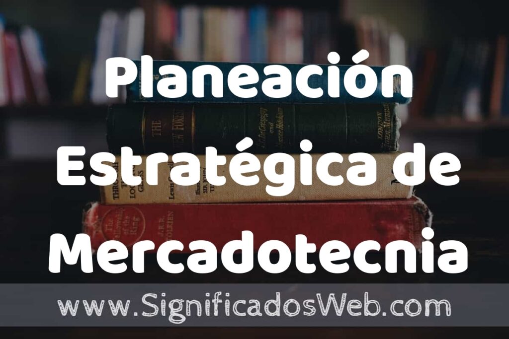 Concepto de Planeación Estratégica de Mercadotecnia ▶️¿Que es? Definición y Significado