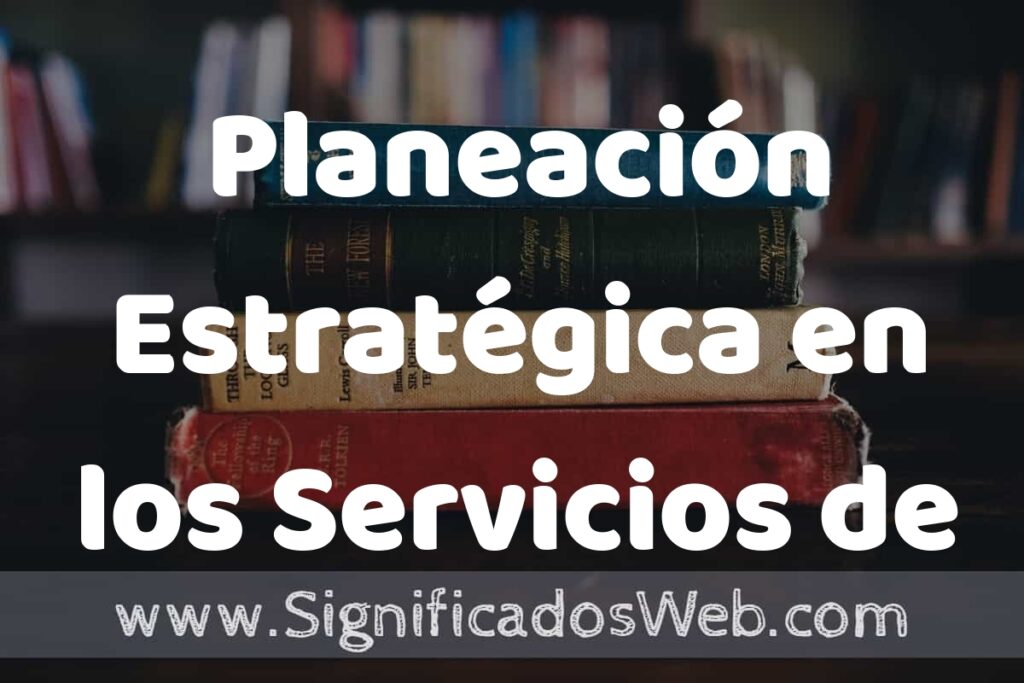 Concepto de Planeación Estratégica en los Servicios de Enfermería ▶️¿Que es? Definición y Significado