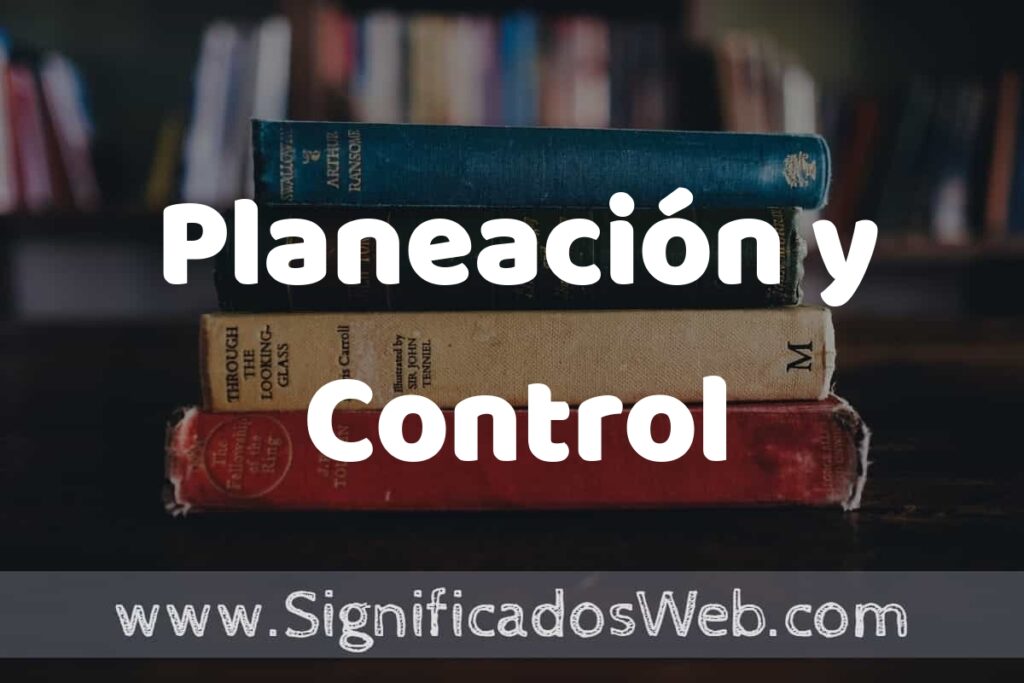 Concepto de Planeación y Control ▶️¿Que es? Definición y Significado