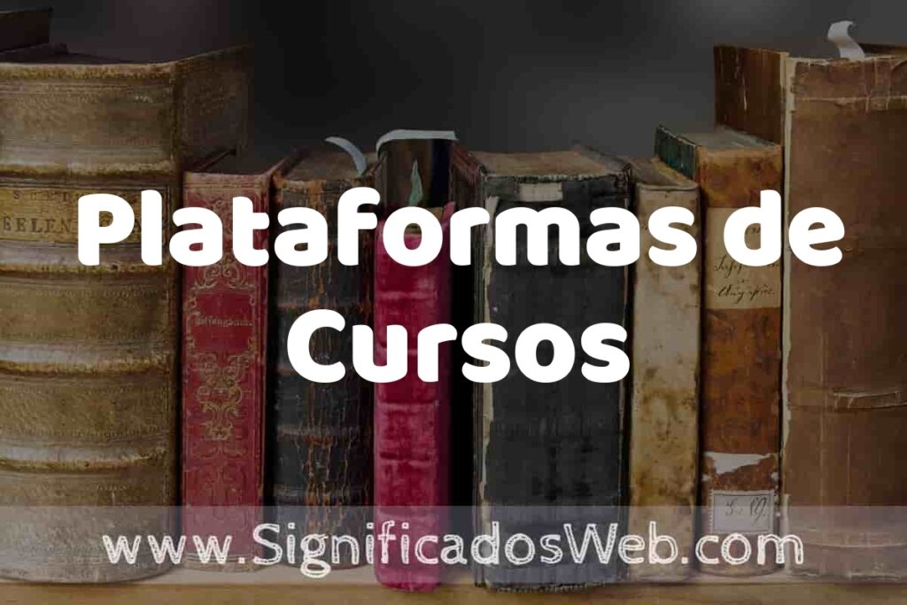 Definición de Plataformas de Cursos: Que es, 5 Ejemplos, Tipos y Para que Sirve + Sinónimo y Significado
