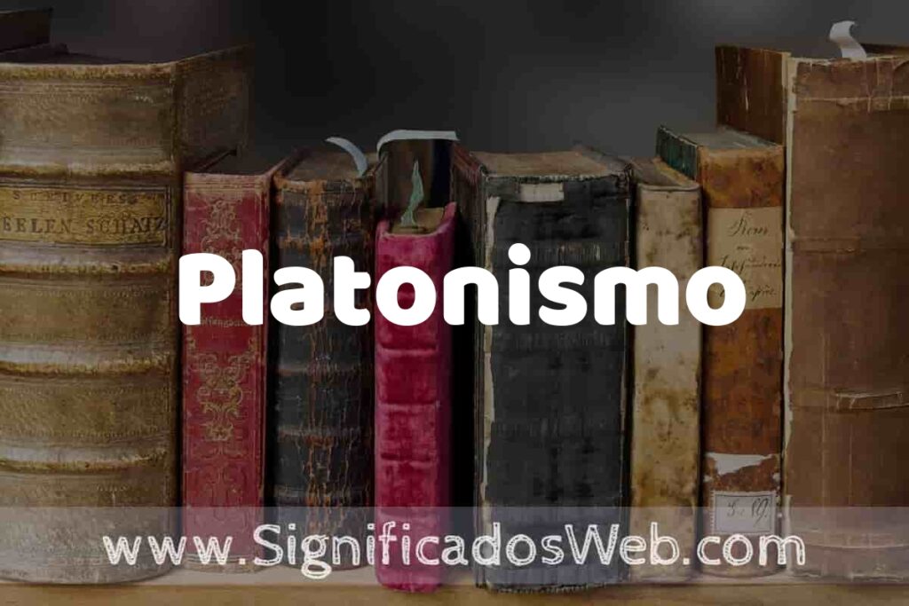 Definición de Platonismo: Que es, 5 Ejemplos, Tipos y Para que Sirve + Sinónimo y Significado