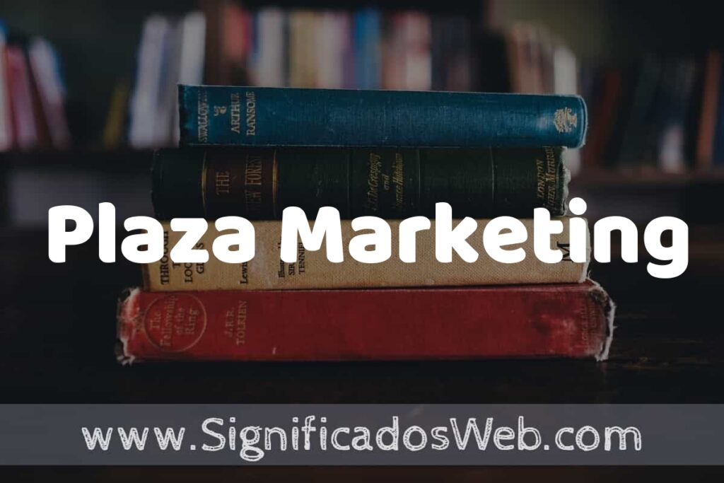 Concepto de Plaza Marketing ▶️¿Que es? Definición y Significado