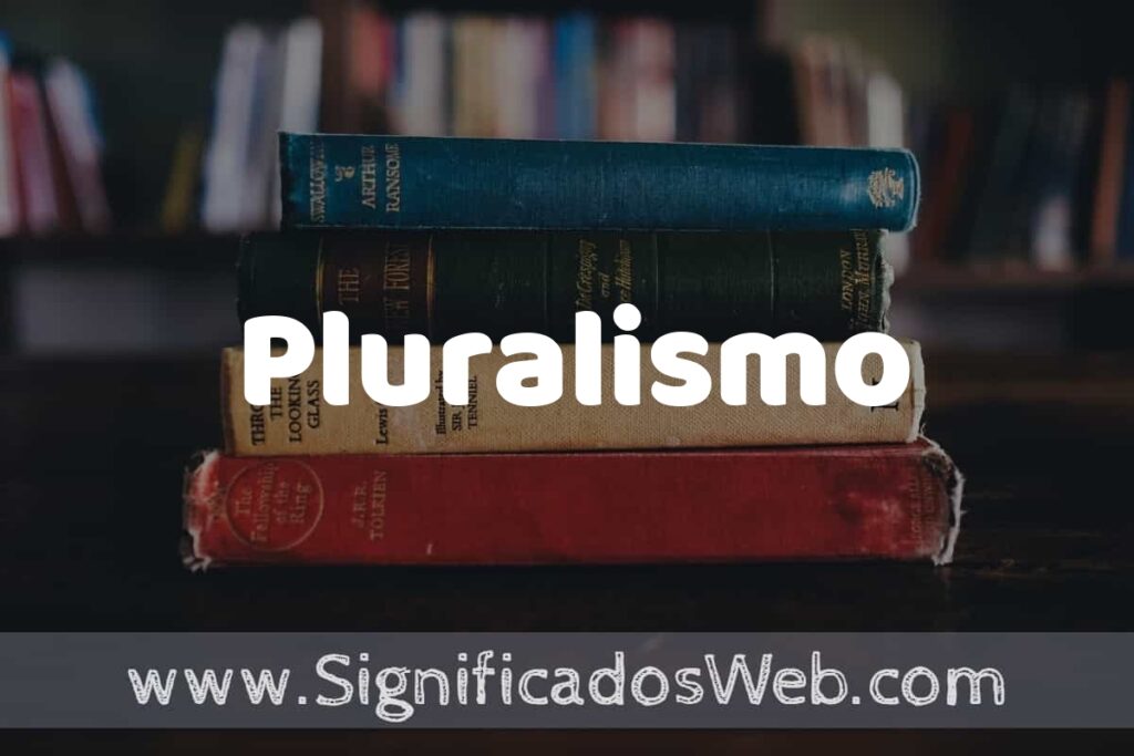 Concepto de Pluralismo ▶️¿Que es? Definición y Significado