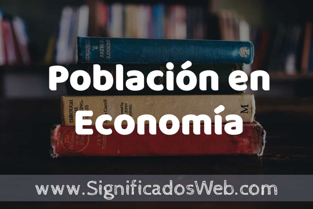Concepto de Población en Economía ▶️¿Que es? Definición y Significado