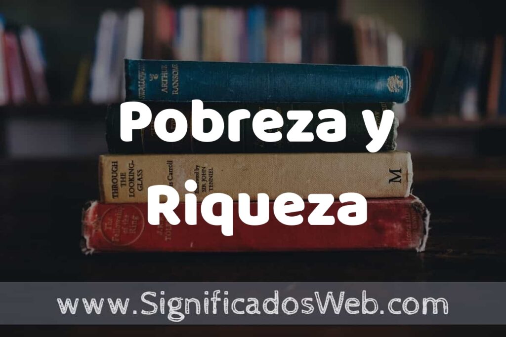 Concepto de Pobreza y Riqueza ▶️¿Que es? Definición y Significado