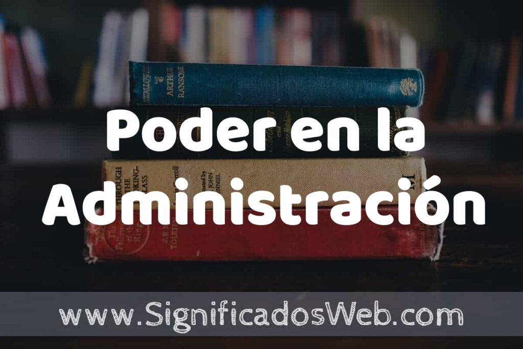 Concepto de Poder en la Administración ▶️¿Que es? Definición y Significado