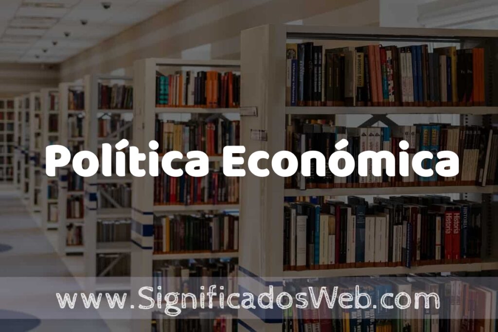 Concepto de Política Económica ✔️ Significado y Definición