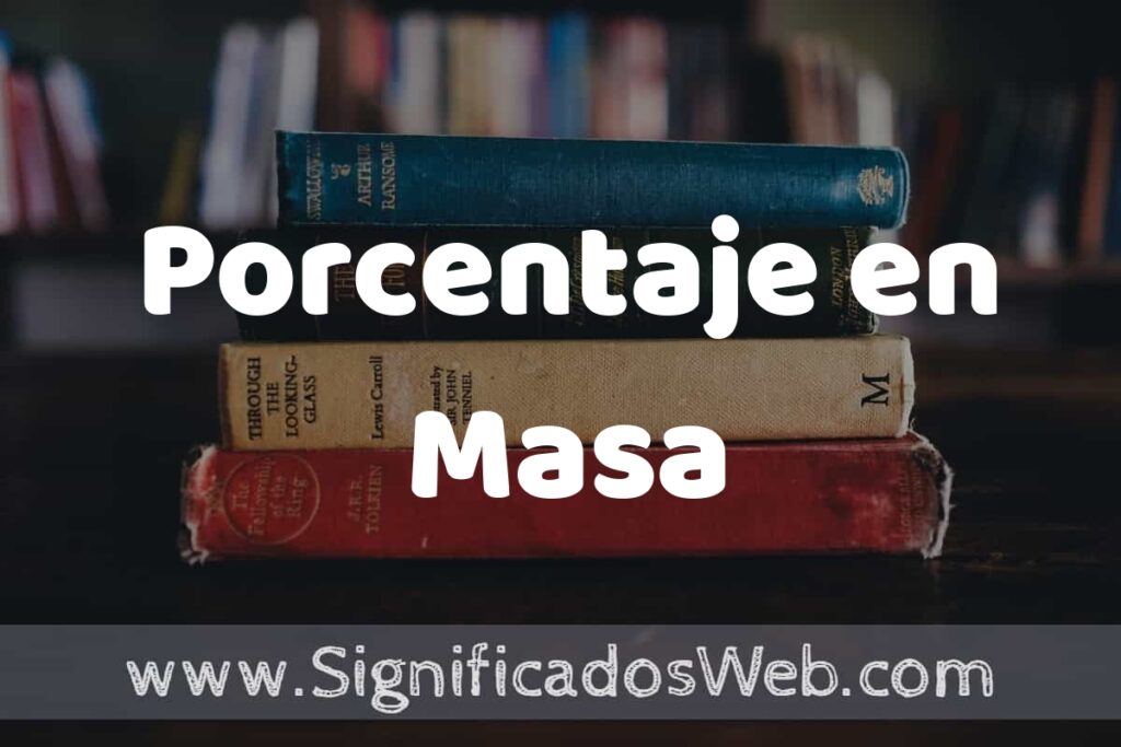 Concepto de Porcentaje en Masa ▶️¿Que es? Definición y Significado