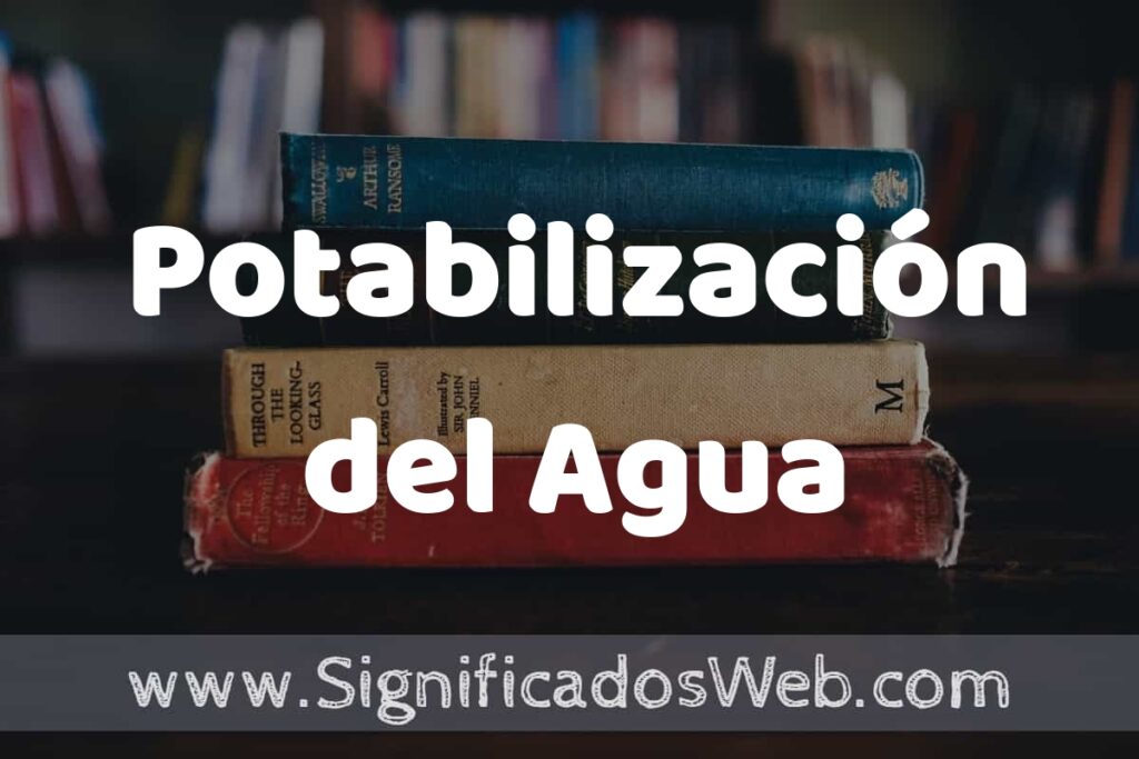 Concepto de Potabilización del Agua ▶️¿Que es? Definición y Significado