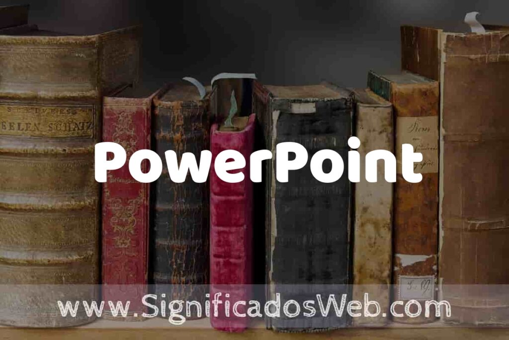 Definición de PowerPoint: Que es, 5 Ejemplos, Tipos y Para que Sirve + Sinónimo y Significado