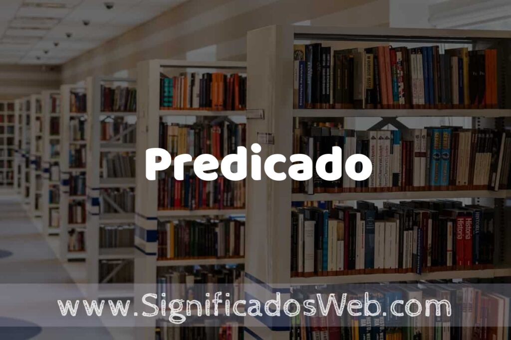 Concepto de Predicado ✔️ Significado y Definición