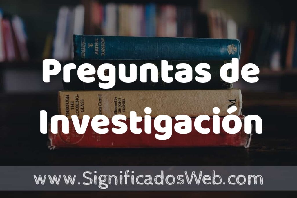Concepto de Preguntas de Investigación ▶️¿Que es? Definición y Significado
