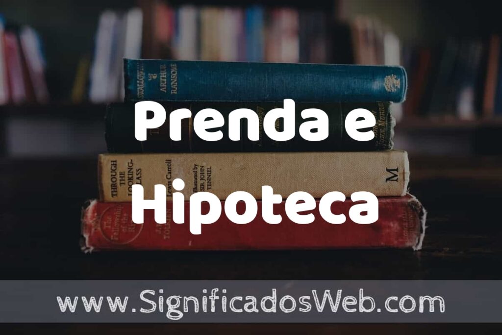 Concepto de Prenda e Hipoteca ▶️¿Que es? Definición y Significado
