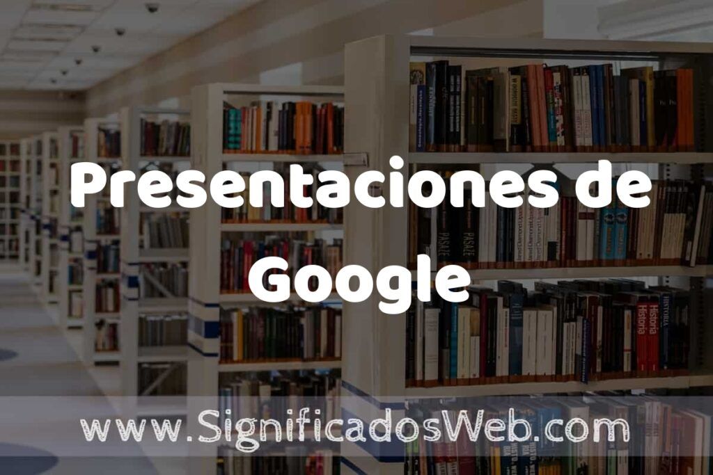 Concepto de Presentaciones de Google ✔️ Significado y Definición