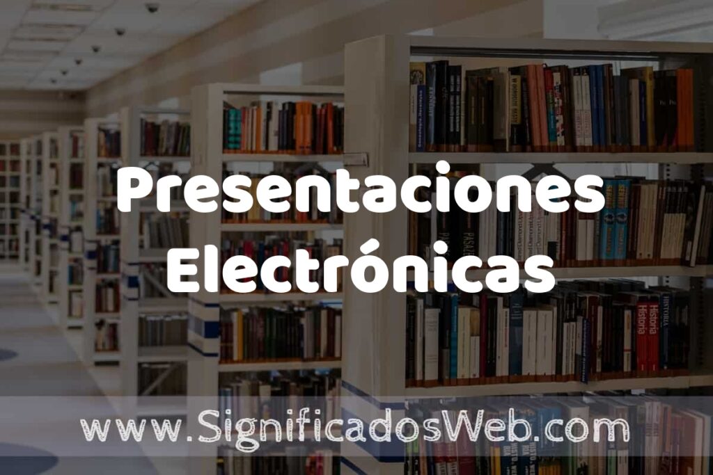 Concepto de Presentaciones Electrónicas ✔️ Significado y Definición