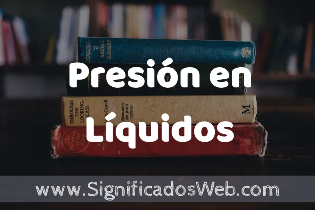 Concepto de Presión en Líquidos ▶️¿Que es? Definición y Significado
