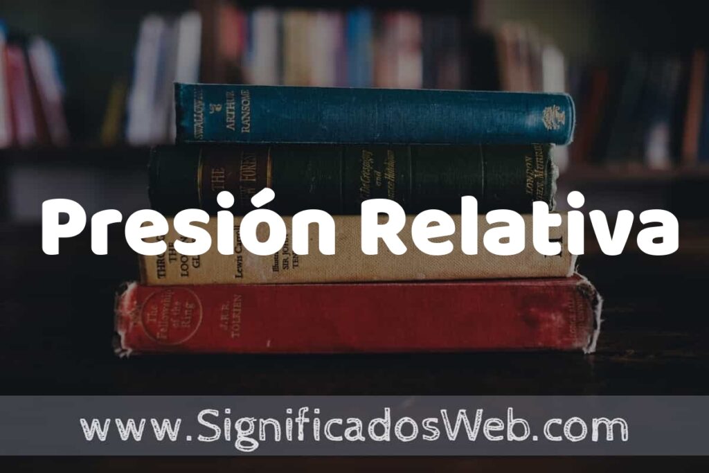 Concepto de Presión Relativa ▶️¿Que es? Definición y Significado