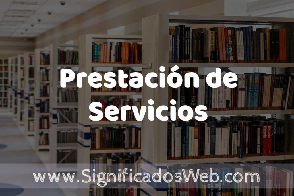 Concepto de Prestación de Servicios ✔️ Significado y Definición