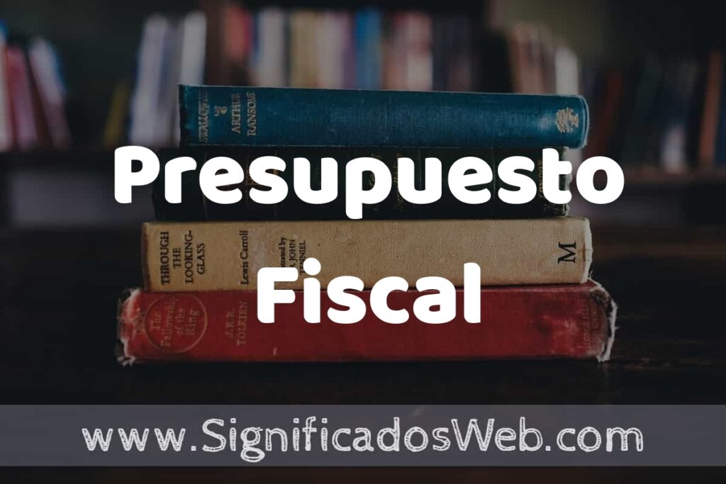 Concepto de Presupuesto Fiscal ▶️¿Que es? Definición y Significado