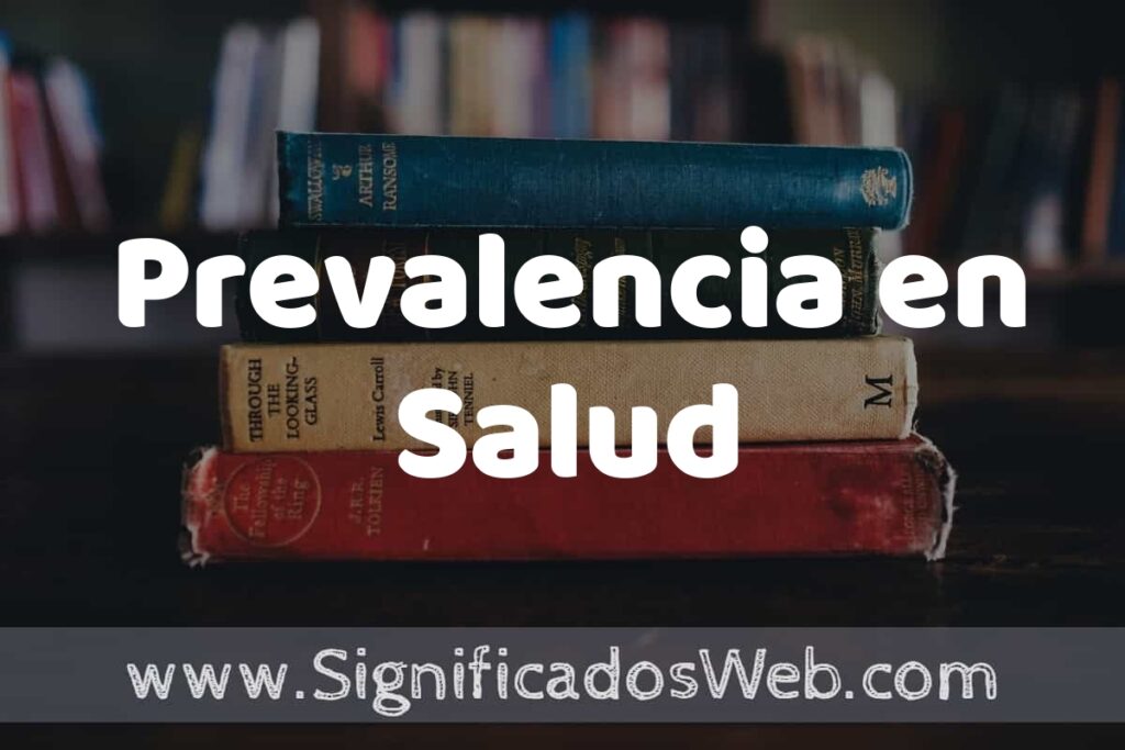 Concepto de Prevalencia en Salud ▶️¿Que es? Definición y Significado