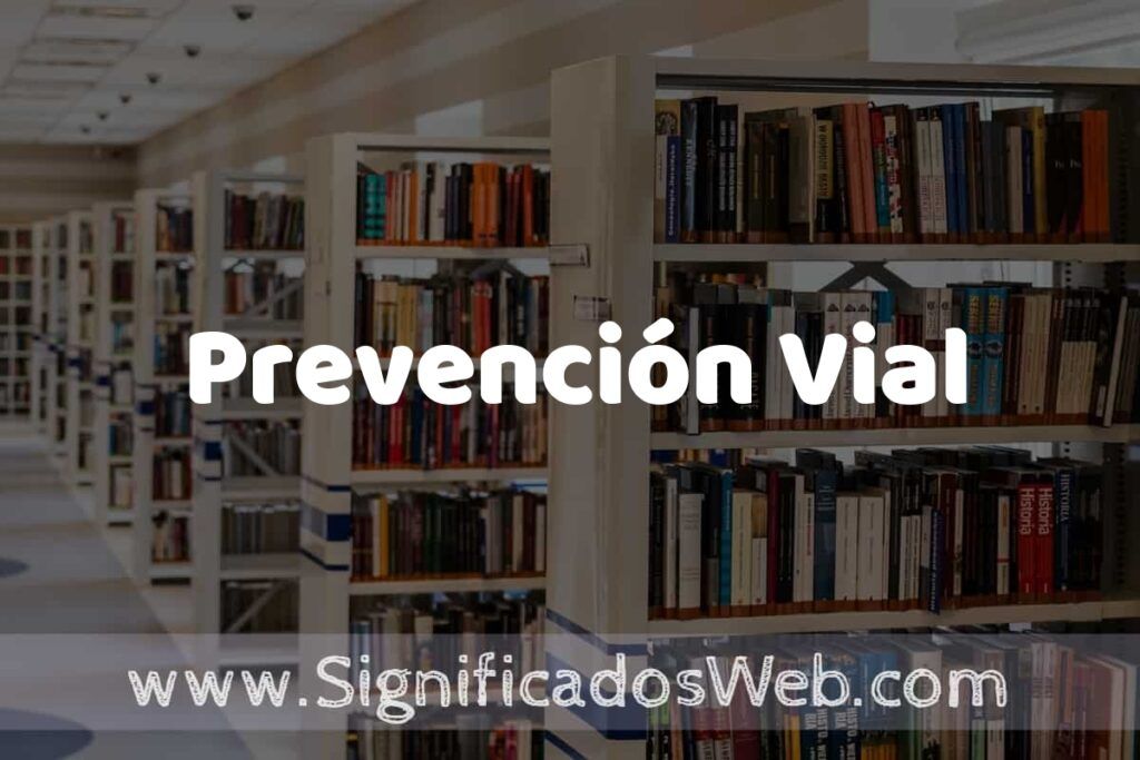 Concepto de Prevención Vial ✔️ Significado y Definición