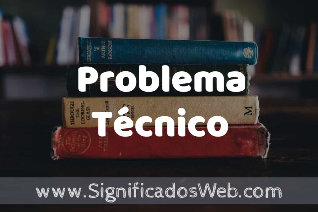 Concepto de Problema Técnico ▶️¿Que es? Definición y Significado