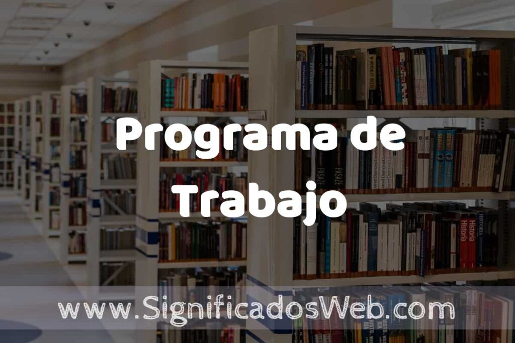 Concepto de Programa de Trabajo ✔️ Significado y Definición