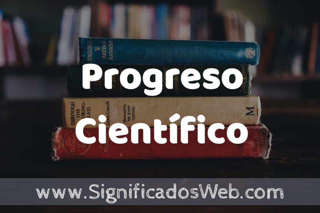 Concepto de Progreso Científico ▶️¿Que es? Definición y Significado