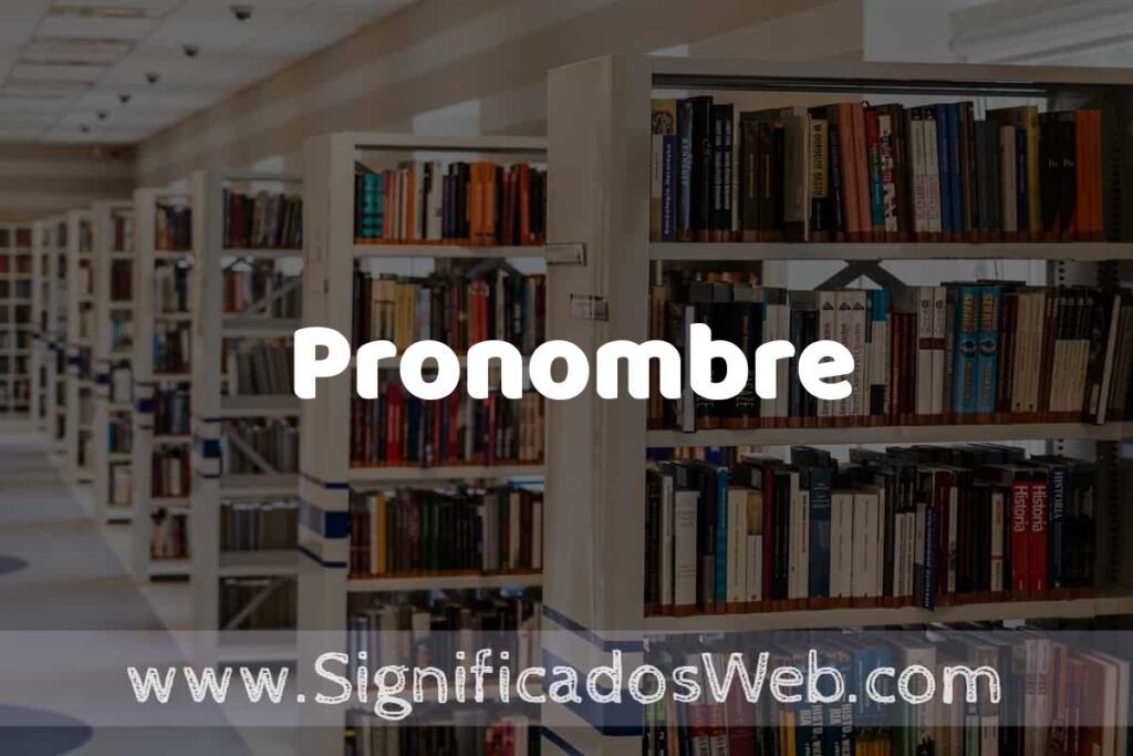 Concepto de Pronombre ✔️ Significado y Definición