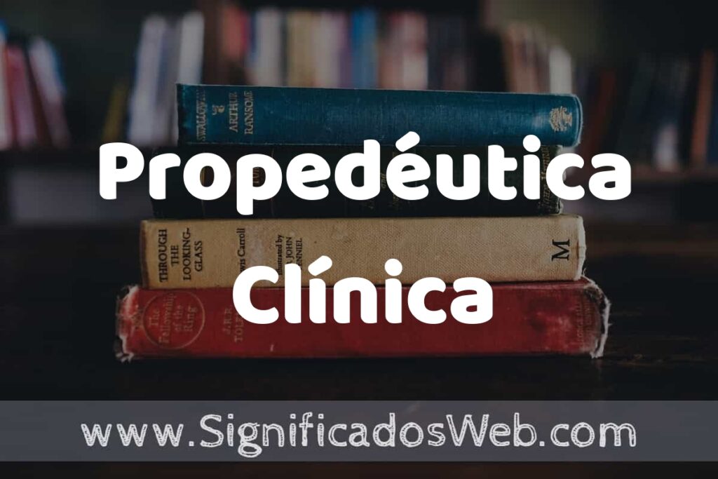 Concepto de Propedéutica Clínica ▶️¿Que es? Definición y Significado