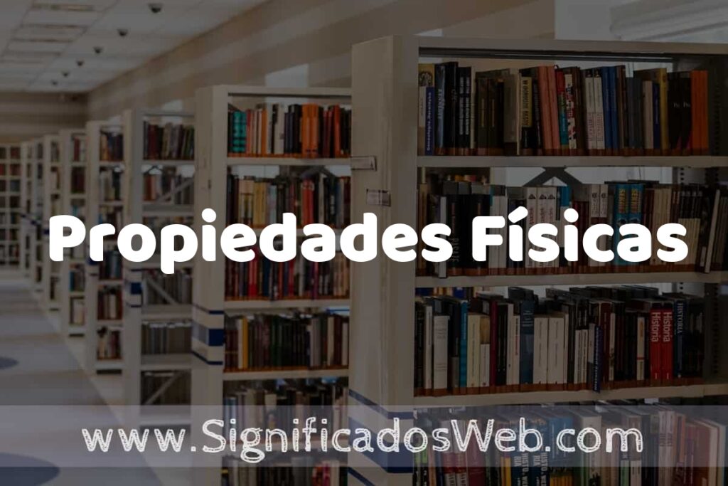 Concepto de Propiedades Físicas ✔️ Significado y Definición